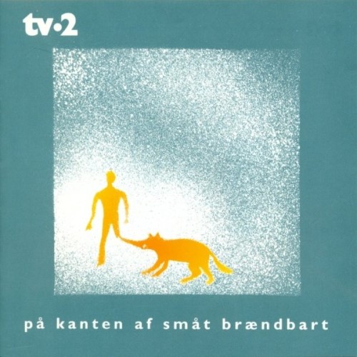 TV2 - 2002 På kanten af småt brændbart